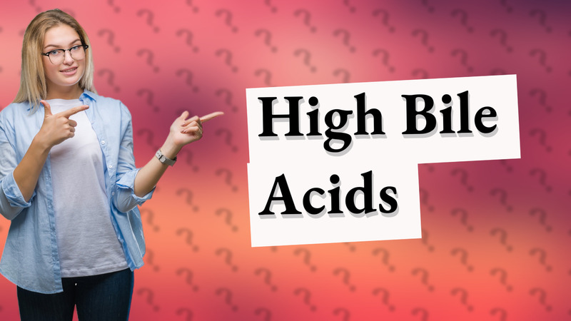 High Bile Acids