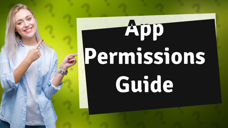 App Permissions Guide