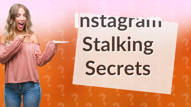 Instagram Stalking Secrets