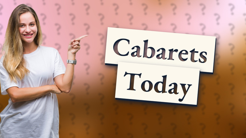 Cabarets Today