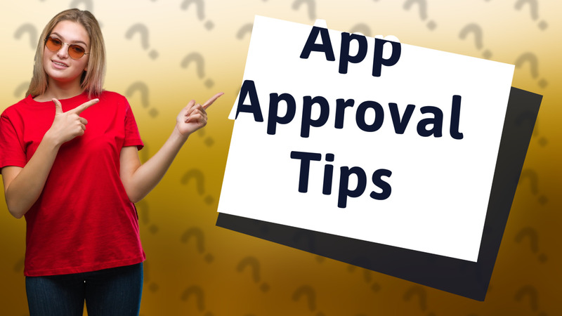 App Approval Tips