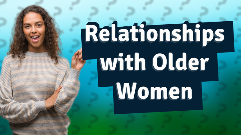 Relationships with Older Women