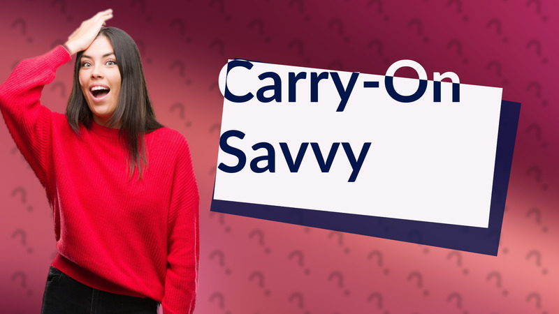 Carry-On Savvy
