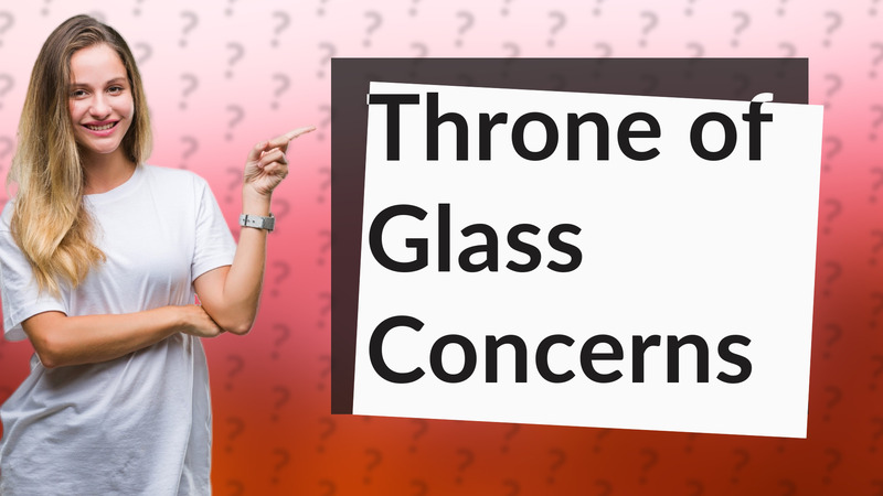 Throne of Glass Concerns