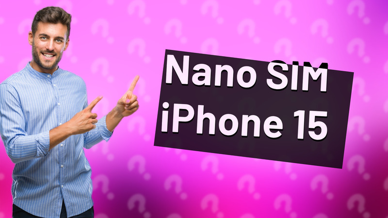 Nano SIM iPhone 15