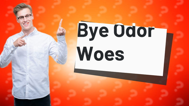 Bye Odor Woes