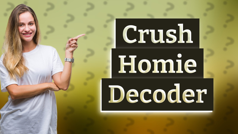 Crush Homie Decoder