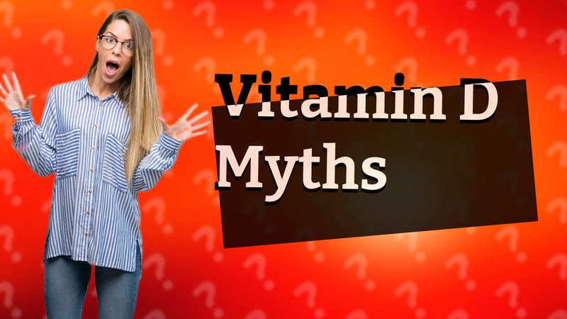 Vitamin D Myths