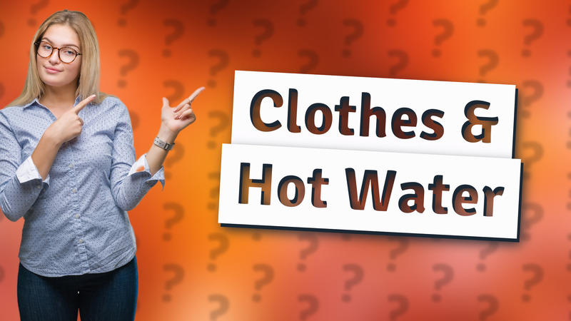 Clothes & Hot Water
