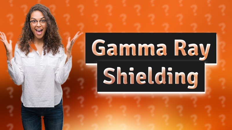 Gamma Ray Shielding