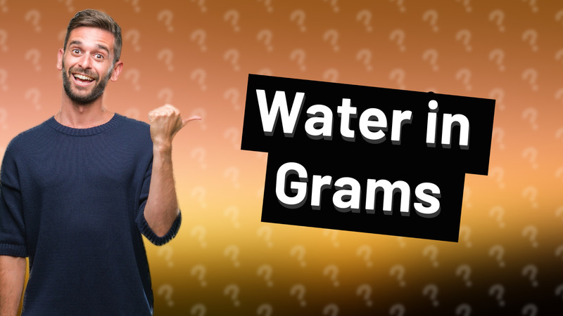 Water in Grams