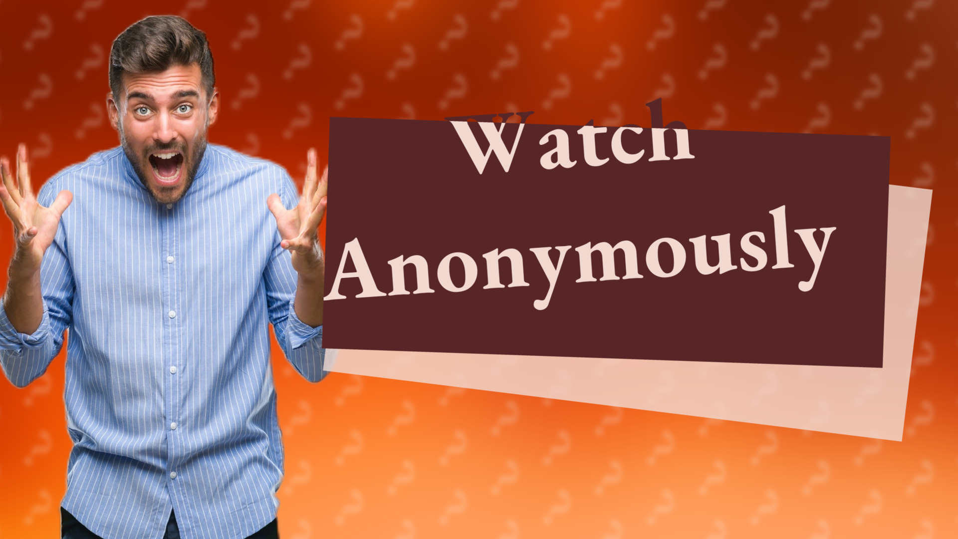Watch Anonymously
