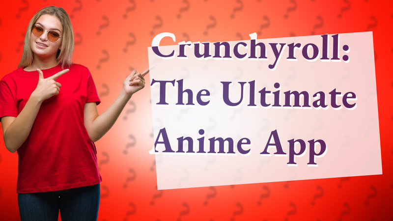 Crunchyroll: The Ultimate Anime App