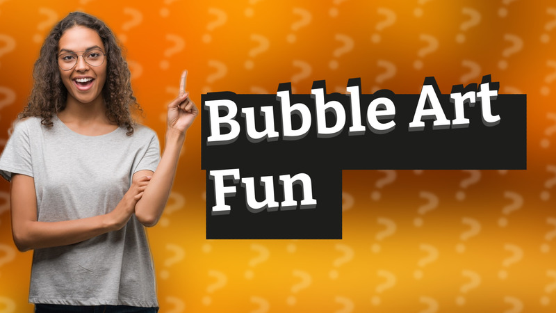 Bubble Art Fun