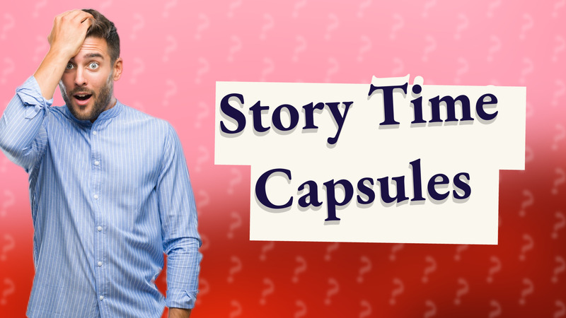 Story Time Capsules