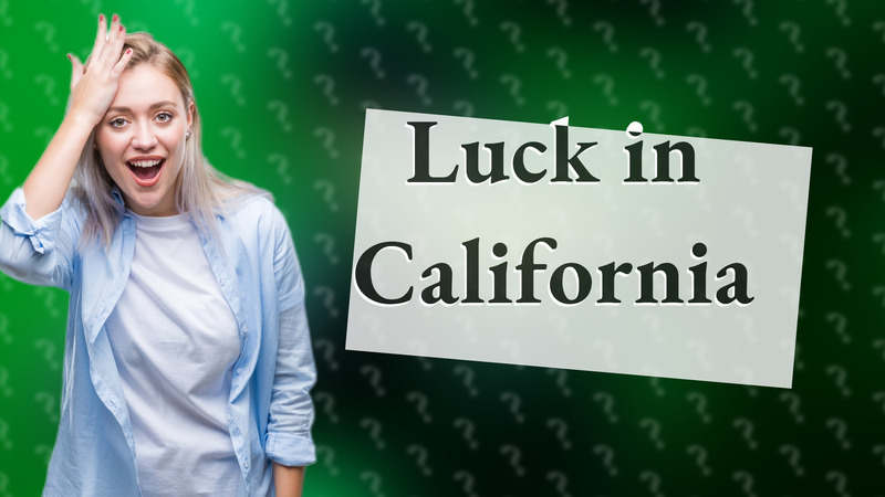 Luck in California