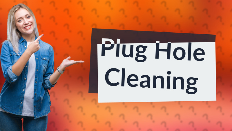 Plug Hole Cleaning