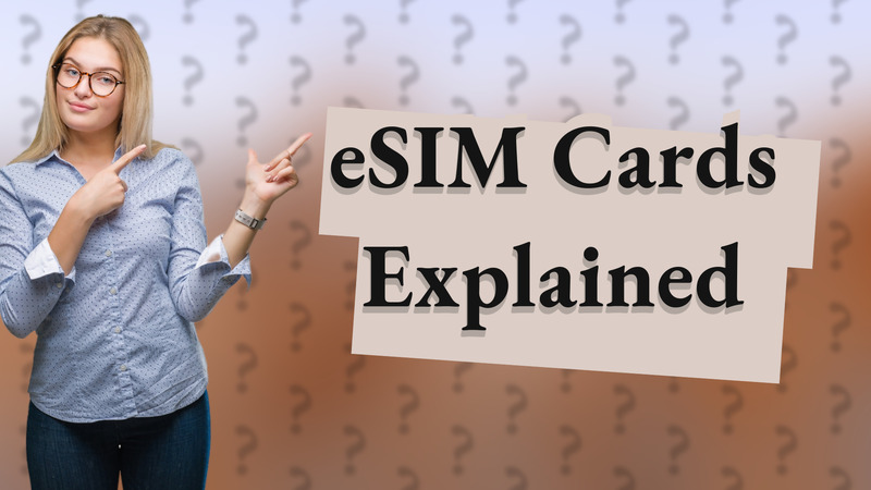 eSIM Cards Explained