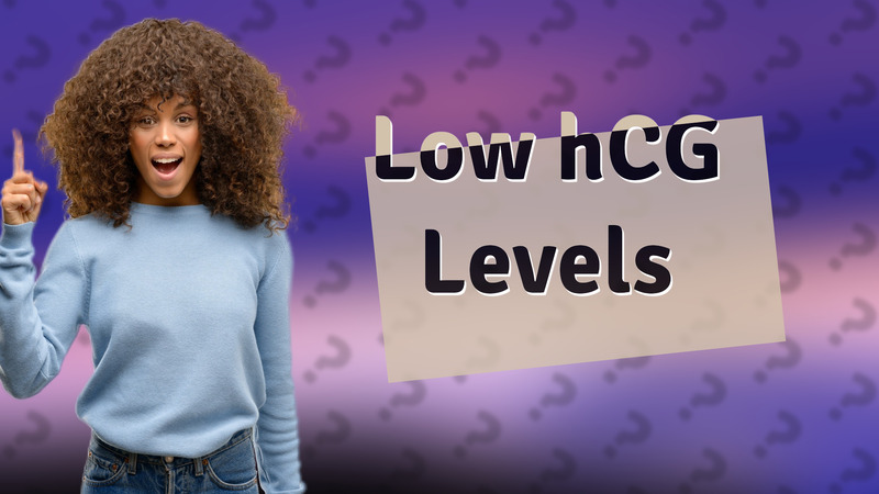 Low hCG Levels