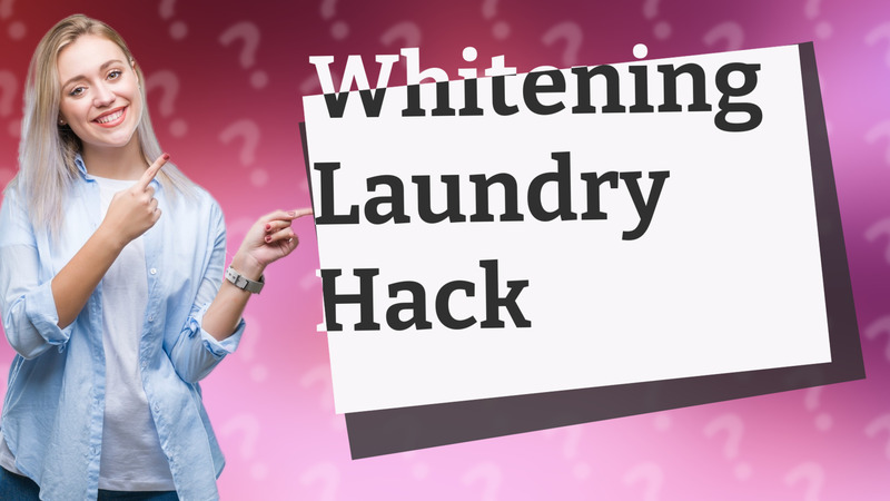 Whitening Laundry Hack
