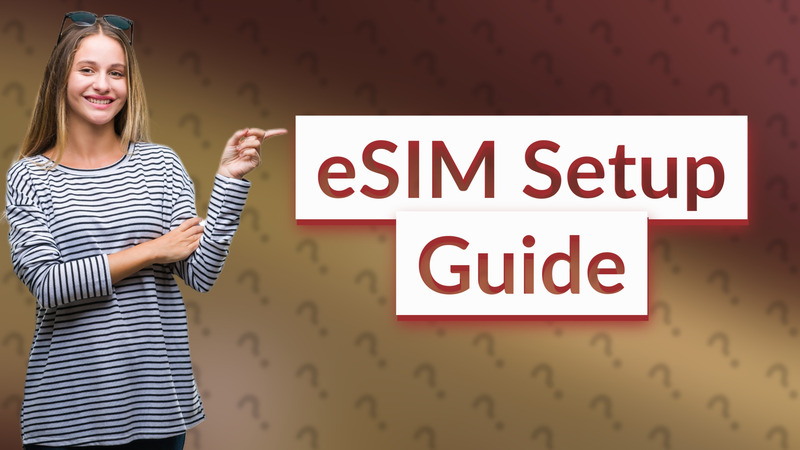 eSIM Setup Guide