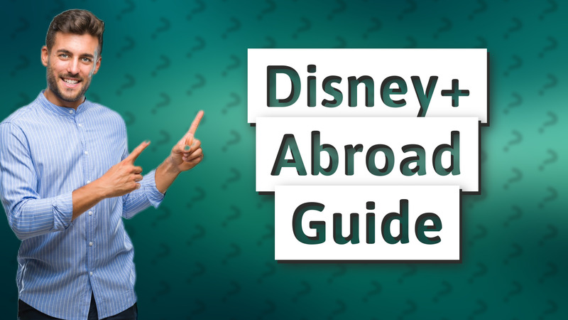 Disney+ Abroad Guide