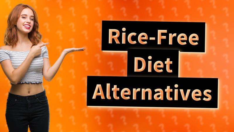 Rice-Free Diet Alternatives