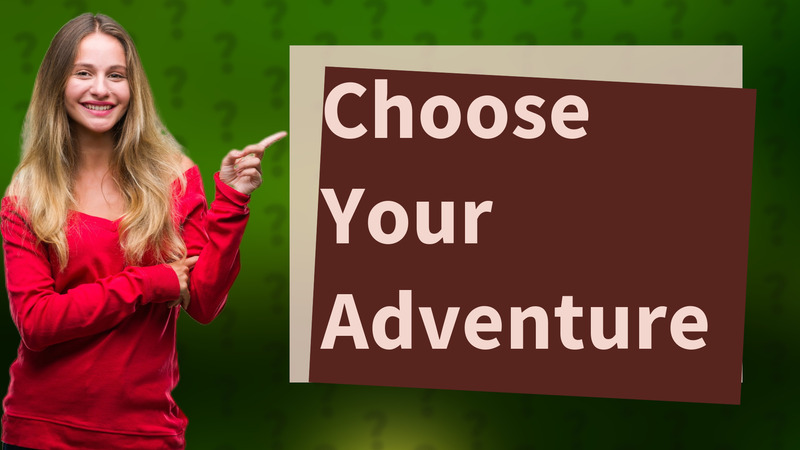 Choose Your Adventure