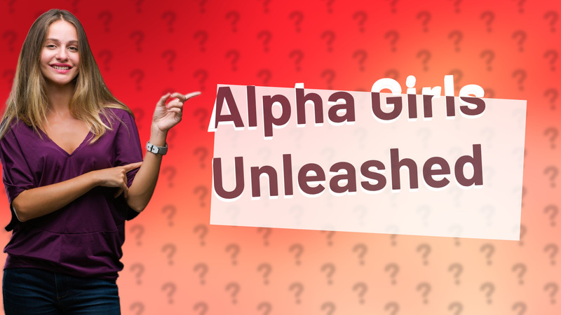 Alpha Girls Unleashed