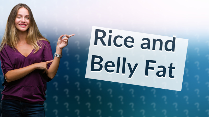 Rice and Belly Fat