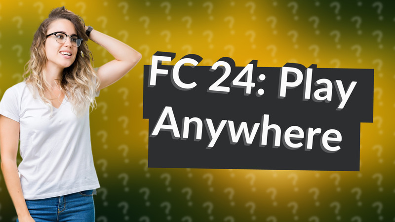 FC 24: Play Anywhere