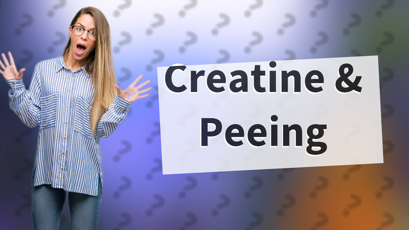 Creatine & Peeing