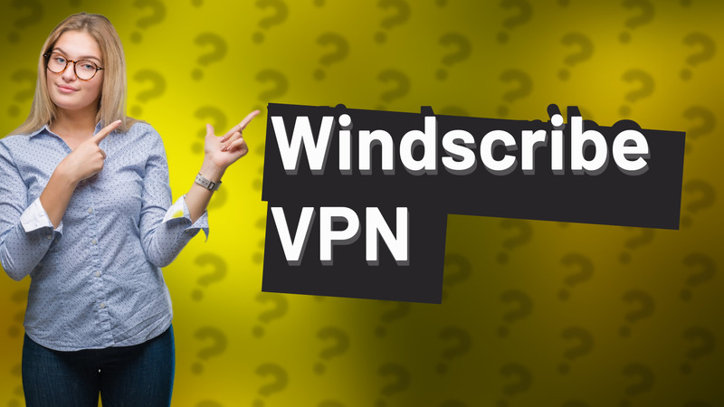 Windscribe VPN