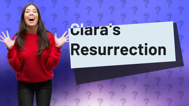 Clara's Resurrection