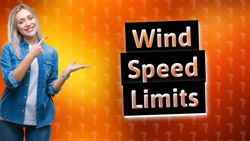 Wind Speed Limits