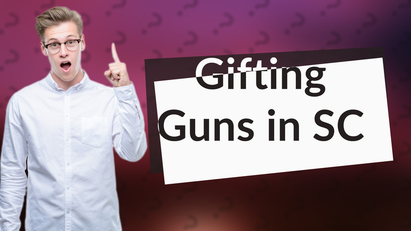 Gifting Guns in SC