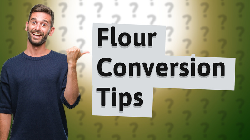 Flour Conversion Tips