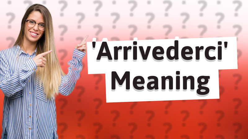 'Arrivederci' Meaning