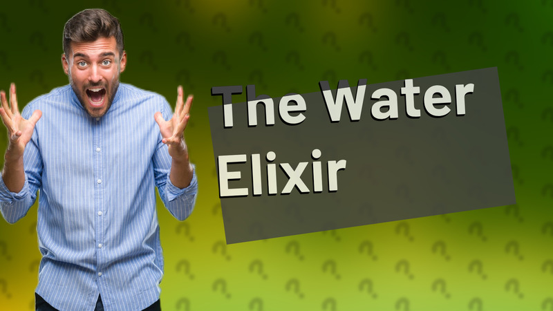 The Water Elixir