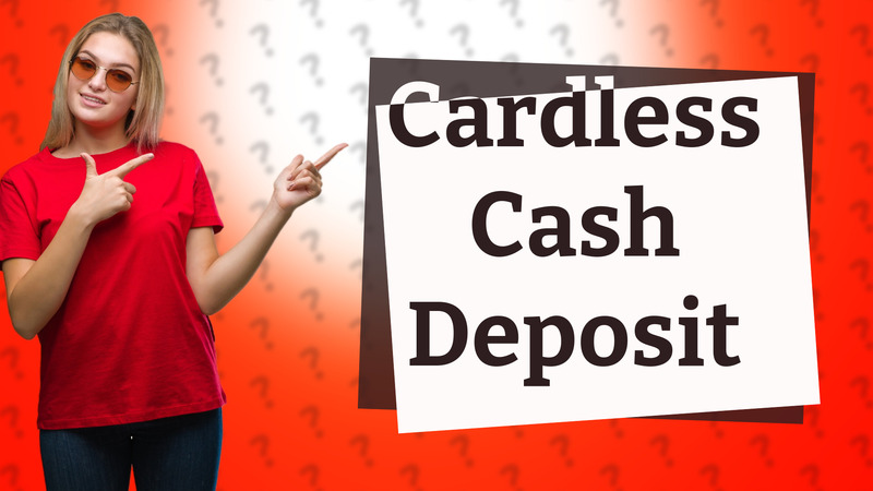 Cardless Cash Deposit