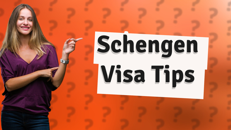 Schengen Visa Tips