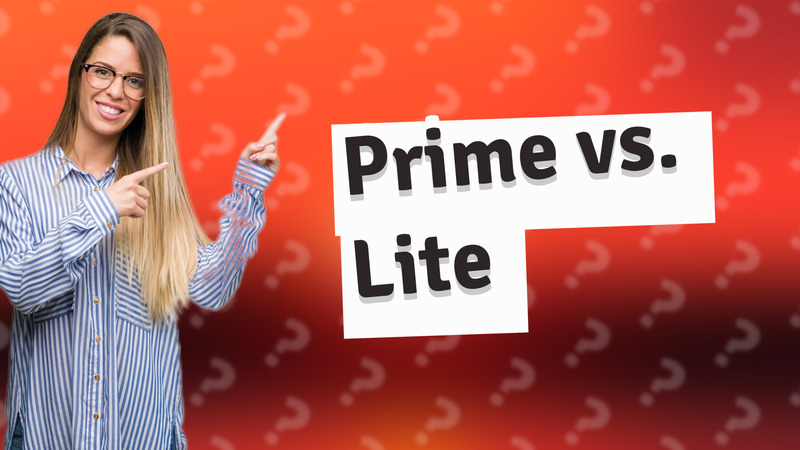 Prime vs. Lite