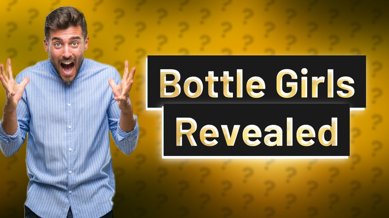 Bottle Girls Revealed