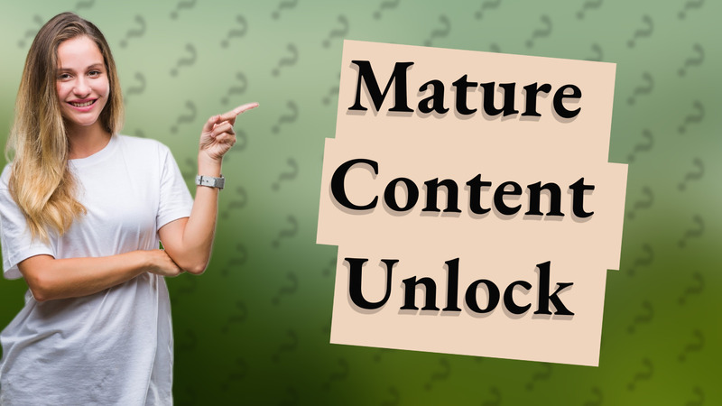 Mature Content Unlock