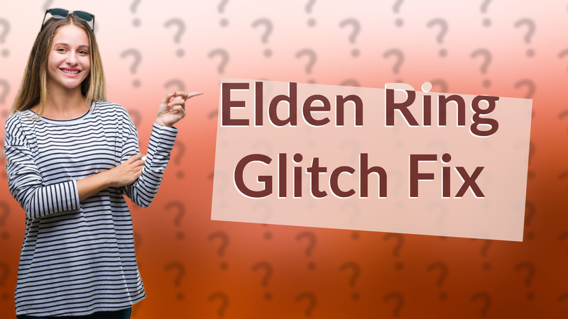 Elden Ring Glitch Fix