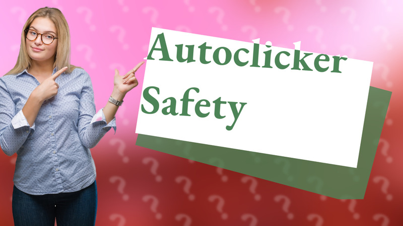 Autoclicker Safety