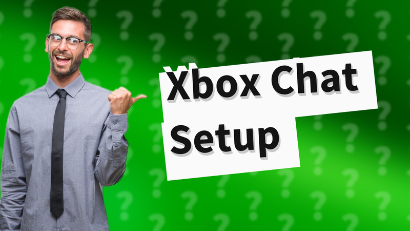 Xbox Chat Setup