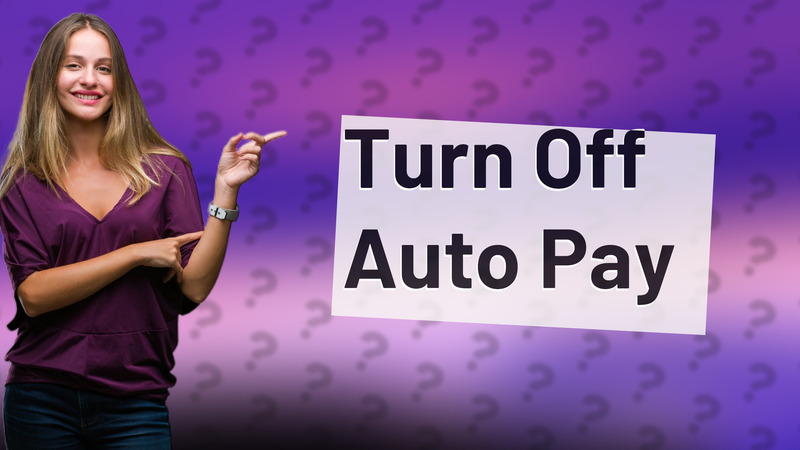 Turn Off Auto Pay