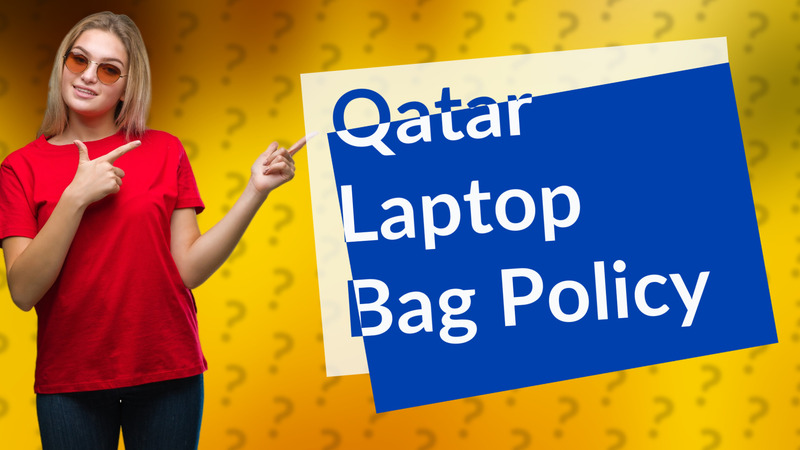 Qatar Laptop Bag Policy
