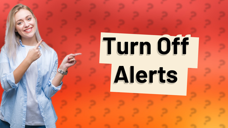Turn Off Alerts